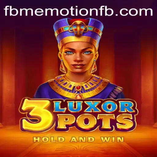 Discover the Thrilling World of 3LuxorPots: A Unique Gaming Experience with FBM EMOTION